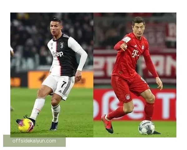 莱万多夫斯基与C罗各自的进球效率值得关注，状态回暖的对比分析。