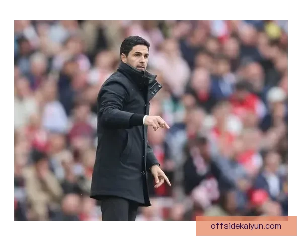 阿尔特塔率队近期表现稳健，阿森纳竞争力持续提升